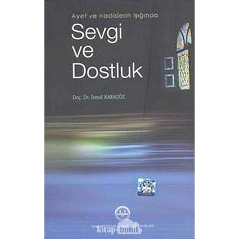 Ayet Ve Hadislerin Isiginda Sevgi Ve Dosluk - 9789751932730